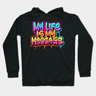 My Life Is My Message - Typhography Style Hoodie